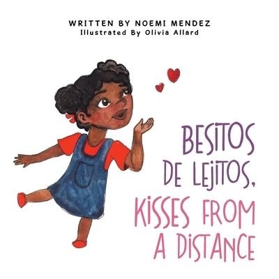 Cover for Noemi Mendez · Besitos de Lejitos, Kisses from a Distance (Book) (2023)