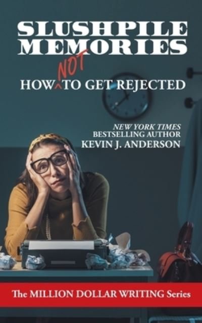 Cover for Kevin Anderson · Slushpile Memories: How NOT to Get Rejected - Million Dollar Writing (Paperback Bog) (2021)