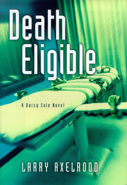 Cover for Larry Axelrood · Death Eligible - A Darcy Cole Novel (Paperback Book) (2004)