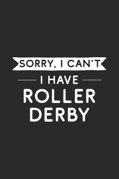 Cover for Hobby Life Notebooks · Sorry I Can't I Have Roller Derby (Paperback Book) (2019)