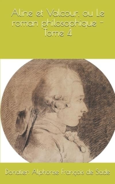 Cover for Donatien Alphonse Francois De Sade · Aline et Valcour, ou Le roman philosophique - Tome 4 (Pocketbok) (2019)