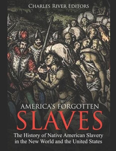 Cover for Charles River Editors · America's Forgotten Slaves (Paperback Bog) (2019)