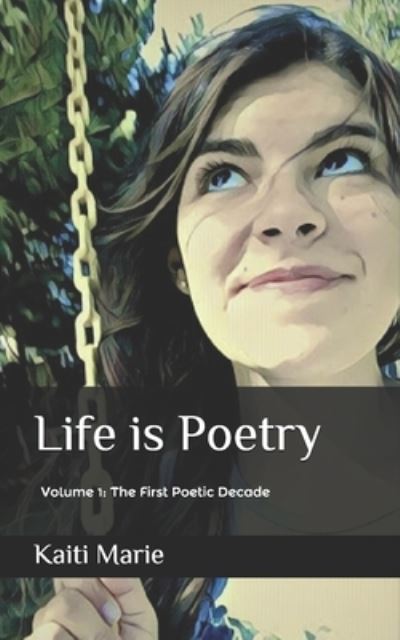 Kaiti Marie · Life is Poetry (Paperback Book) (2019)