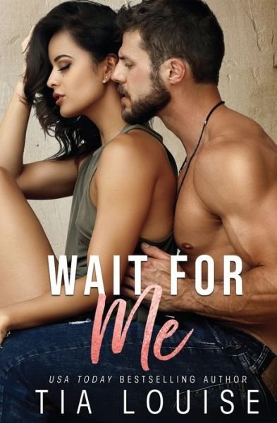 Wait for Me A brother's best friend stand-alone romance. - Tia Louise - Książki - Independently Published - 9781713430964 - 14 grudnia 2019