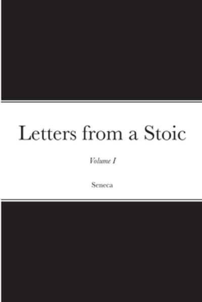 Letters from a Stoic - Seneca - Böcker - Lulu.com - 9781716497964 - 18 oktober 2020