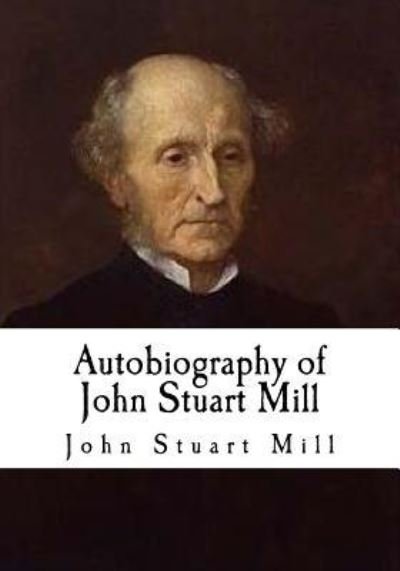 Cover for John Stuart Mill · Autobiography of John Stuart Mill (Paperback Book) (2018)