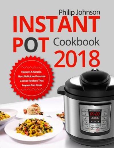 Cover for Philip Johnson · Instant Pot Cookbook 2018 (Paperback Book) (2018)