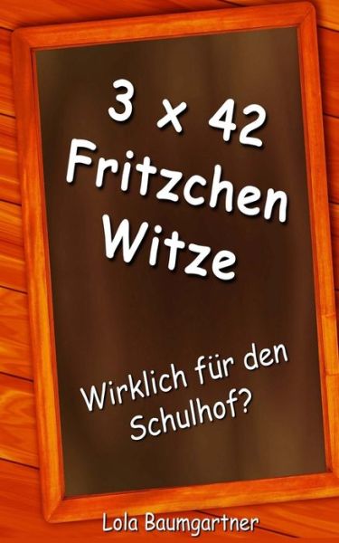 Cover for Lola Baumgartner · 3 x 42 Fritzchen Witze (Paperback Book) (2018)