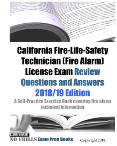 California Fire-Life-Safety Technician (Fire Alarm) License Exam Review Questions and Answers - Examreview - Books - Createspace Independent Publishing Platf - 9781727499964 - September 26, 2018