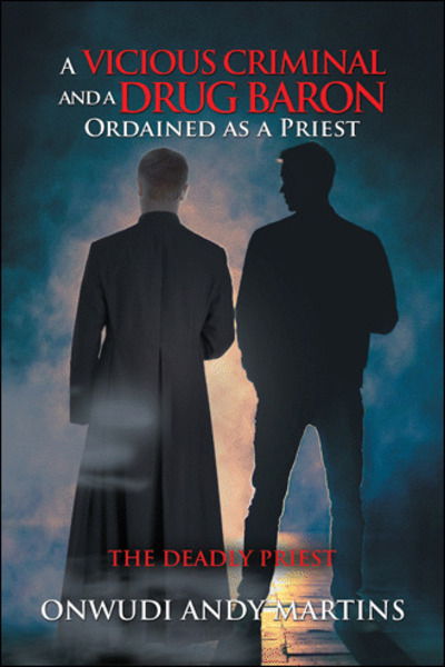 Cover for Onwudi Andy Martins · A Vicious Criminal and a Drug Baron Ordained as a Priest (Paperback Book) (2020)