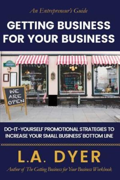 Cover for L a Dyer · Getting Business for Your Business (Paperback Bog) (2018)