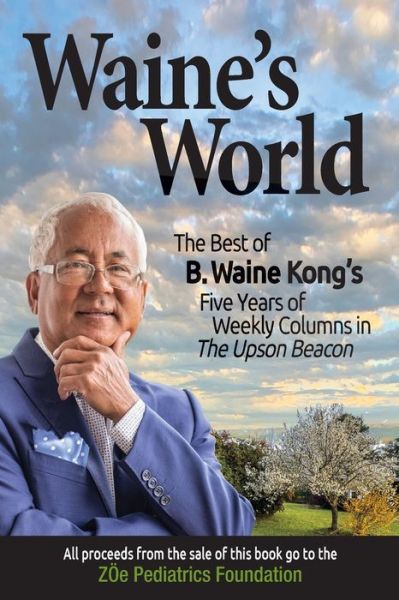 Cover for Basil Waine Kong · Waine's World: The Best of B. Waine Kong's Five Years of Weekly Columns (Paperback Book) (2021)