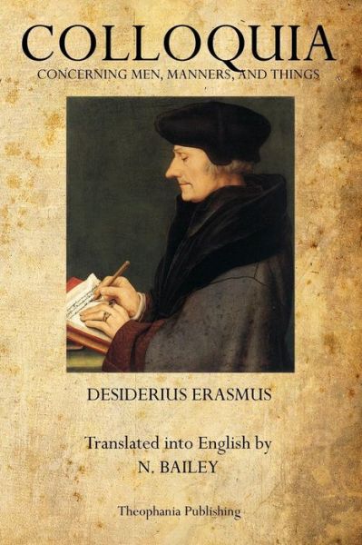 Cover for Desiderius Erasmus · Colloquia: Concerning Men, Manners, and Things (Taschenbuch) (2011)