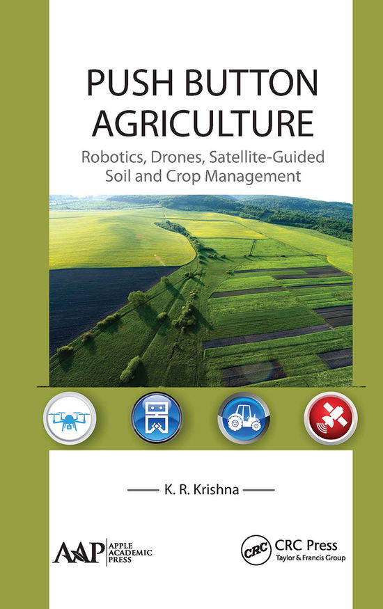 Cover for K. R. Krishna · Push Button Agriculture: Robotics, Drones, Satellite-Guided Soil and Crop Management (Paperback Book) (2021)