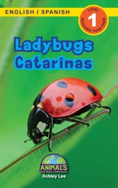 Cover for Ashley Lee · Ladybugs / Catarinas: Bilingual (English / Spanish) (Ingles / Espanol) Animals That Make a Difference! (Engaging Readers, Level 1) - Animals That Make a Difference! Bilingual (English / Spanish) (Ingles / Espanol) (Hardcover bog) [Large type / large print edition] (2021)