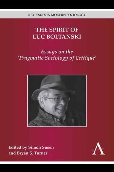 Cover for Simon Susen · The Spirit of Luc Boltanski: Essays on the 'Pragmatic Sociology of Critique' - Key Issues in Modern Sociology (Hardcover Book) (2014)