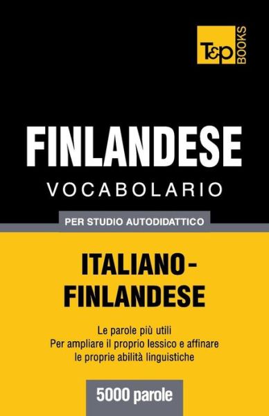 Cover for Andrey Taranov · Vocabolario Italiano-finlandese Per Studio Autodidattico - 5000 Parole (Paperback Bog) [Italian edition] (2013)