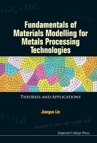 Cover for Lin, Jianguo (Imperial College London, Uk) · Fundamentals Of Materials Modelling For Metals Processing Technologies: Theories And Applications (Hardcover bog) (2015)
