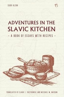 Cover for Igor Klekh · Adventures in the Slavic Kitchen (Pocketbok) (2016)