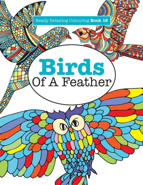 Cover for Elizabeth James · Really Relaxing Colouring Book 18: Birds of a Feather (Paperback Book) (2015)