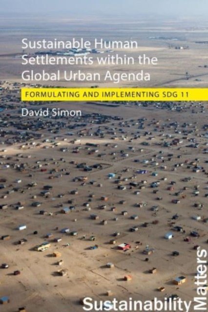 Cover for Simon, Professor David (Royal Holloway University of London) · Sustainable Human Settlements within the Global Urban Agenda: Formulating and Implementing SDG 11 - Sustainability Matters (Paperback Book) (2023)