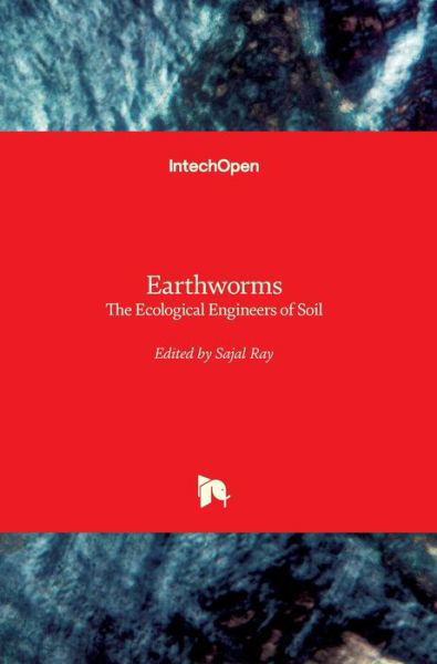 Earthworms - Sajal Ray - Books - IntechOpen - 9781789233964 - June 27, 2018