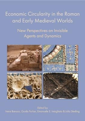 Cover for Irene Bavuso · Economic Circularity in the Roman and Early Medieval Worlds: New Perspectives on Invisible Agents and Dynamics (Hardcover bog) (2023)