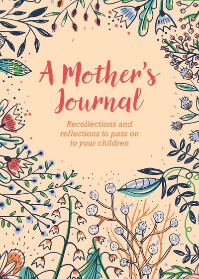 Cover for Felicity Forster · A Mother's Journal: Recollections and Reflections to Pass on to Your Children (Hardcover Book) (2020)