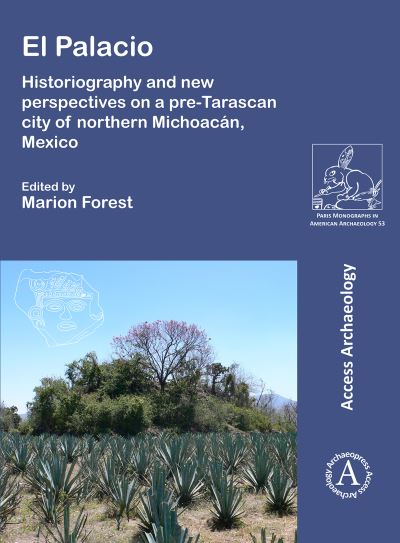 Cover for El Palacio: Historiography and new perspectives on a pre-Tarascan city of northern Michoacan, Mexico - Paris Monographs in American Archaeology (Paperback Book) [Bilingual edition] (2020)