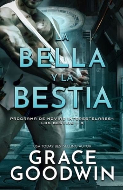Cover for Grace Goodwin · La bella y la bestia: (Letra grande) - Programa de Novias Interestelares: Las Bestias (Pocketbok) [Large type / large print edition] (2021)