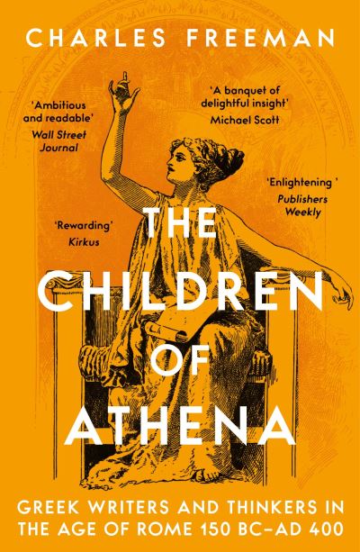 Cover for Charles Freeman · The Children of Athena: Greek writers and thinkers in the Age of Rome, 150 BC–AD 400 (Taschenbuch) (2024)