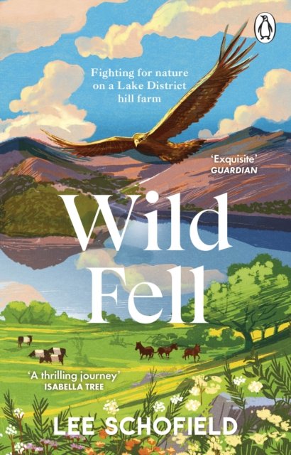 Cover for Lee Schofield · Wild Fell: Fighting for nature on a Lake District hill farm (Taschenbuch) (2023)