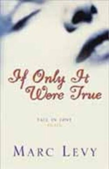 If Only It Were True - Marc Levy - Books - HarperCollins Publishers - 9781841153964 - May 25, 2000