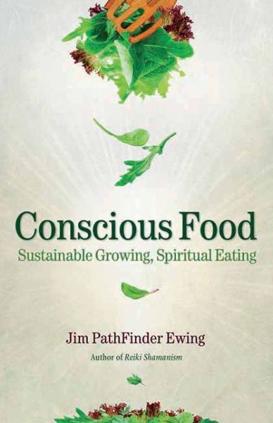 Cover for Jim PathFinder Ewing · Conscious Food: Sustainable Growing, Spiritual Eating (Taschenbuch) (2012)