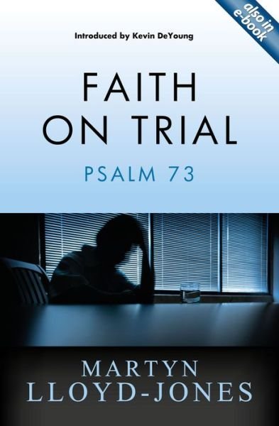 Cover for Martyn Lloyd-Jones · Faith on Trial: Psalm 73 (Paperback Book) [Revised edition] (2015)