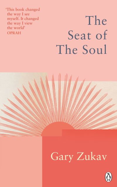 Cover for Gary Zukav · The Seat of the Soul: An Inspiring Vision of Humanity's Spiritual Destiny - Rider Classics (Paperback Book) (2022)