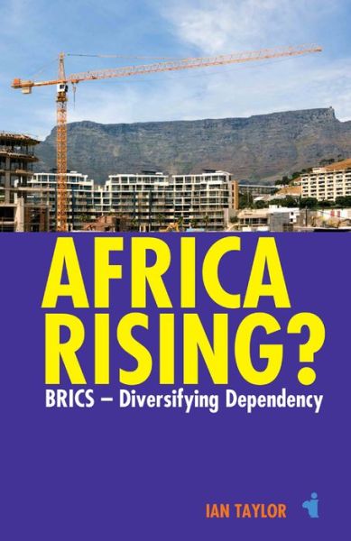 Cover for Professor Ian Taylor · Africa Rising?: BRICS -  Diversifying Dependency - African Issues (Pocketbok) (2014)