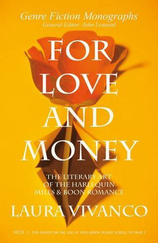 Cover for Laura Vivanco · For Love and Money: the Literary Art of the Harlequin Mills &amp; Boon Romance (Genre Fiction Monographs) (Paperback Book) (2011)