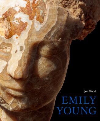 Jon Wood · Emily Young: Stone Carvings and Paintings (Hardcover bog) (2024)