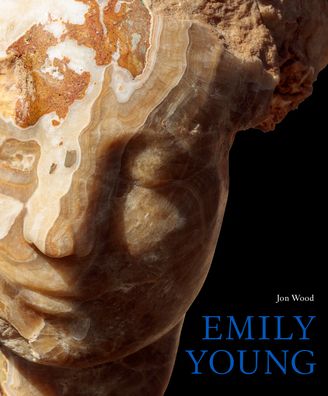 Cover for Jon Wood · Emily Young: Stone Carvings and Paintings (Gebundenes Buch) (2024)