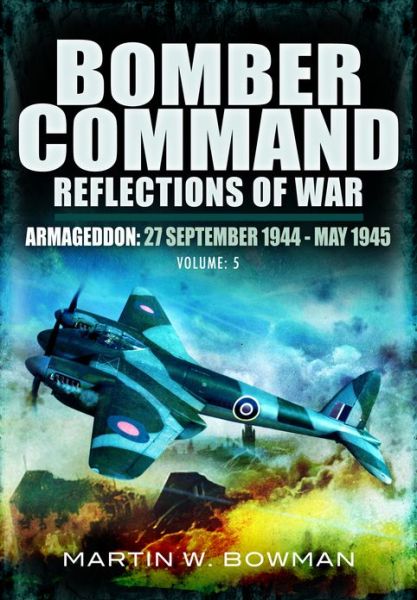 Cover for Martin Bowman · Bomber Command: Reflections of War: Volume 5: Armegeddon (Hardcover Book) (2013)