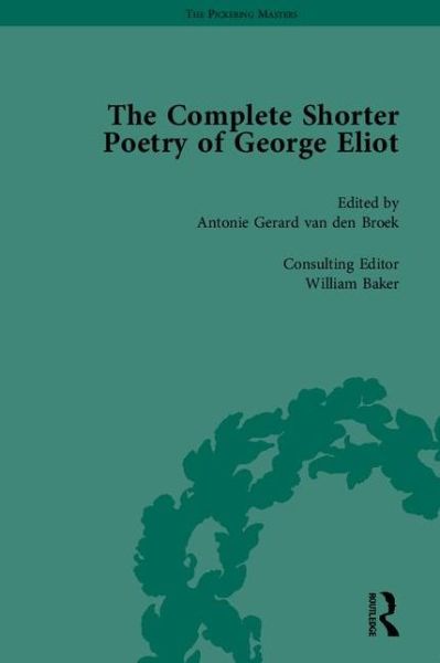 Cover for Antonie Gerard Van den Broek · The Complete Shorter Poetry of George Eliot - The Pickering Masters (Hardcover Book) (2005)