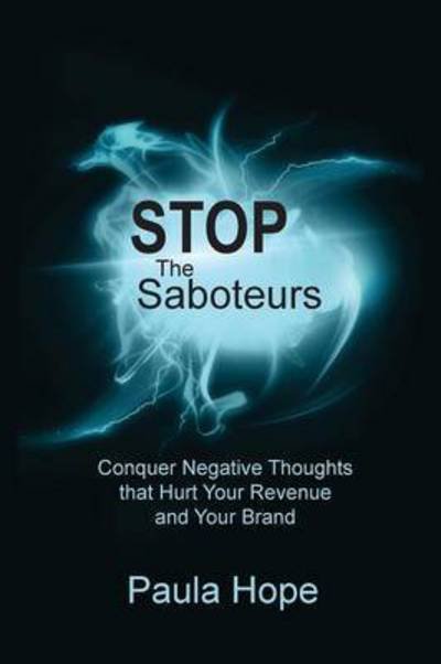 Cover for Paula Hope · Stop the Saboteurs: Conquer Negative Thoughts That Hurt Your Revenue &amp; Your Brand (Paperback Bog) (2015)