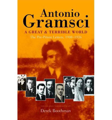 Cover for Antonio Gramsci · A great &amp; terrible world The Pre-Prison Letters,1908-1926 (Paperback Book) (2014)