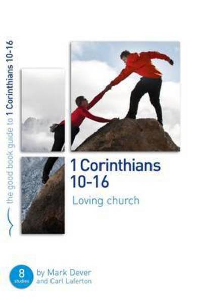 Cover for Mark Dever · 1 Corinthians 10-16: Loving church: 8 studies for individuals or groups - Good Book Guides (Pocketbok) (2012)