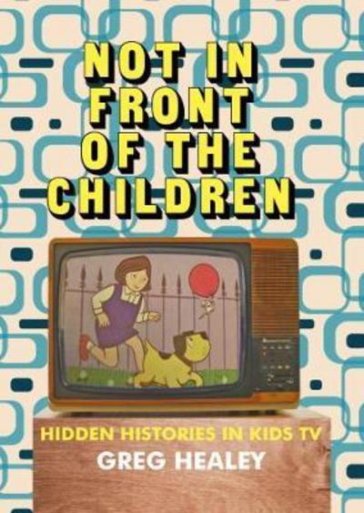 Cover for Greg Healey · Not in Front of the Children (Paperback Book) (2018)