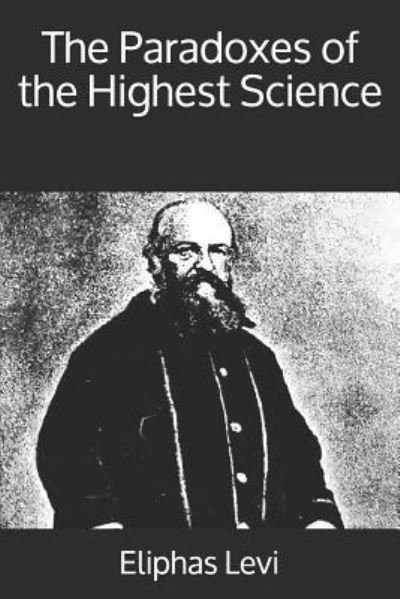 Cover for Eliphas Levi · The Paradoxes of the Highest Science (Paperback Book) (2019)