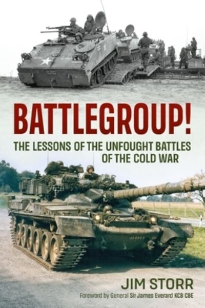 Cover for Jim Storr · Battlegroup!: The Lessons of the Unfought Battles of the Cold War (Paperback Book) (2022)