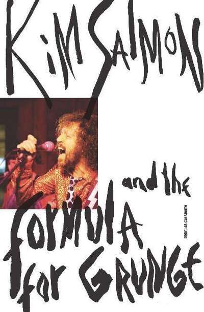 Cover for Douglas Galbraith · Kim Salmon and the Formula for Grunge (Paperback Book) (2019)