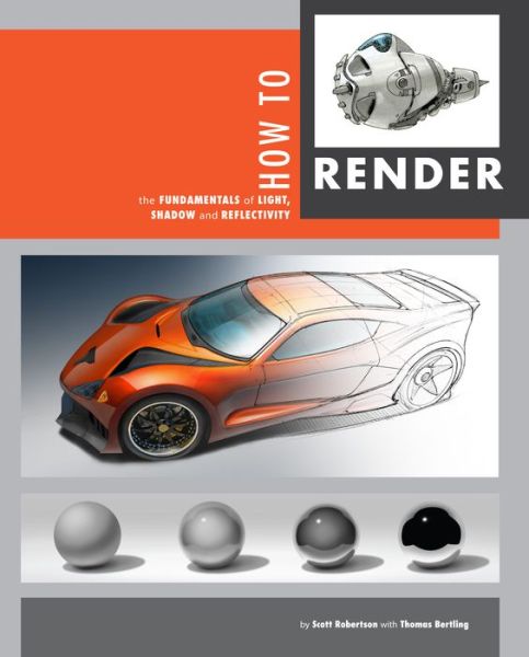 How to Render - Scott Robertson - Livros - Design Studio Press - 9781933492964 - 15 de novembro de 2014